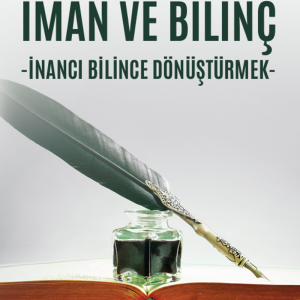 İman ve Bilinç İnancı Bilince Dönüştürmek