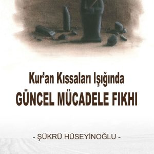 Kur'an Kıssaları Işığında Güncel Mücadele Fıkhı