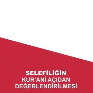 Selefiliğin Kur'ani Açıdan Değerlendirilmesi